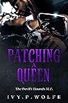 Patching a Queen: The Devil's Hounds M.C. Patching a Queen: The Devil's Hounds M.C.