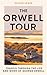 The Orwell Tour, Travels Through The Life And Work Of George Orwell