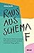 Raus aus Schema F: Das innere Kind verstehen, Verhaltensmuster ändern und neue Wege gehen