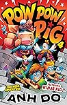 Pow Pow Pig by Anh Do