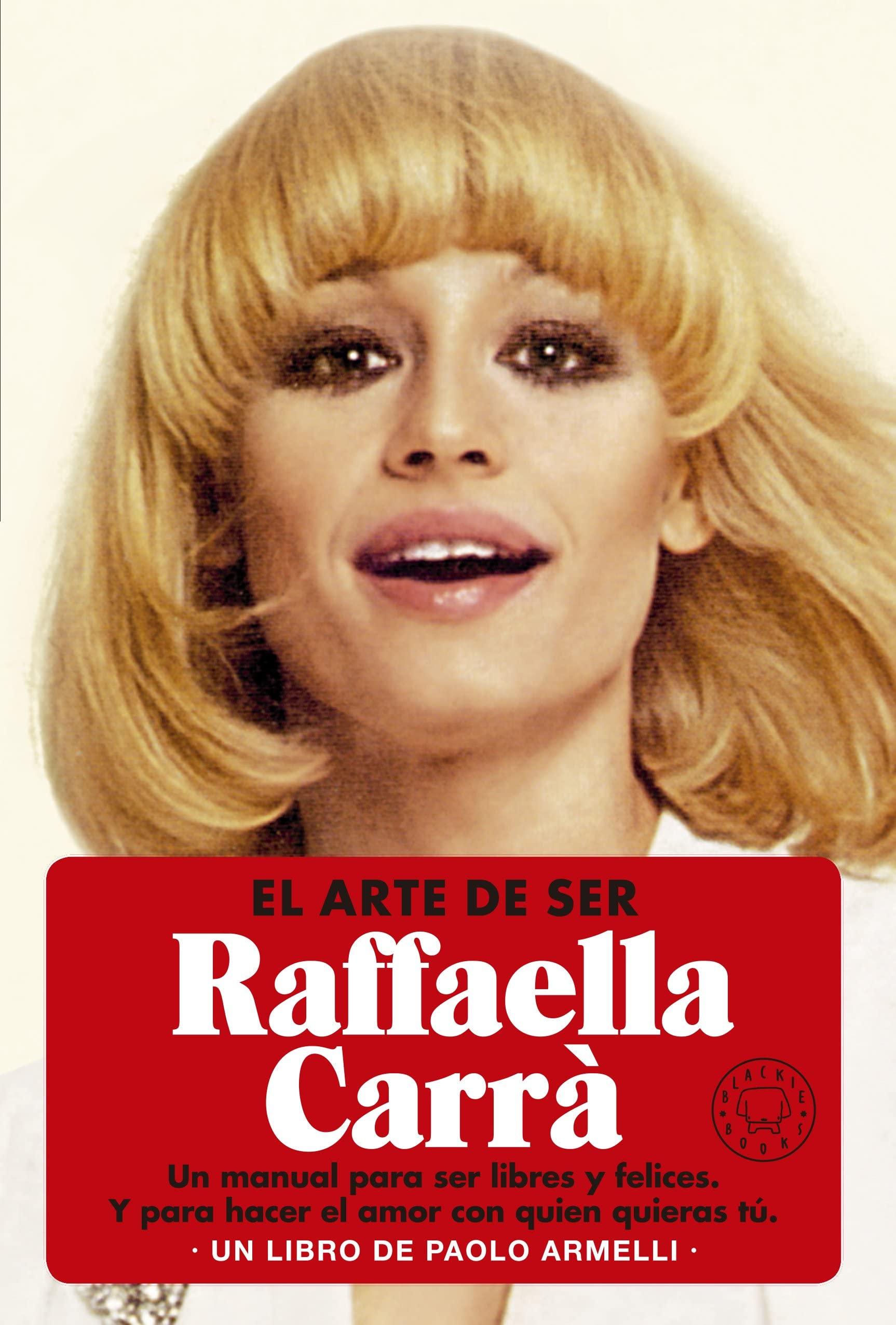 Portada de El arte de ser Raffaella Carrà, de Paolo Armelli