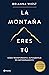 La montaña eres tú: Cómo transformar el autosabotaje en empoderamiento