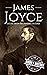 James Joyce: A Life from Beginning to End (History of Ireland)