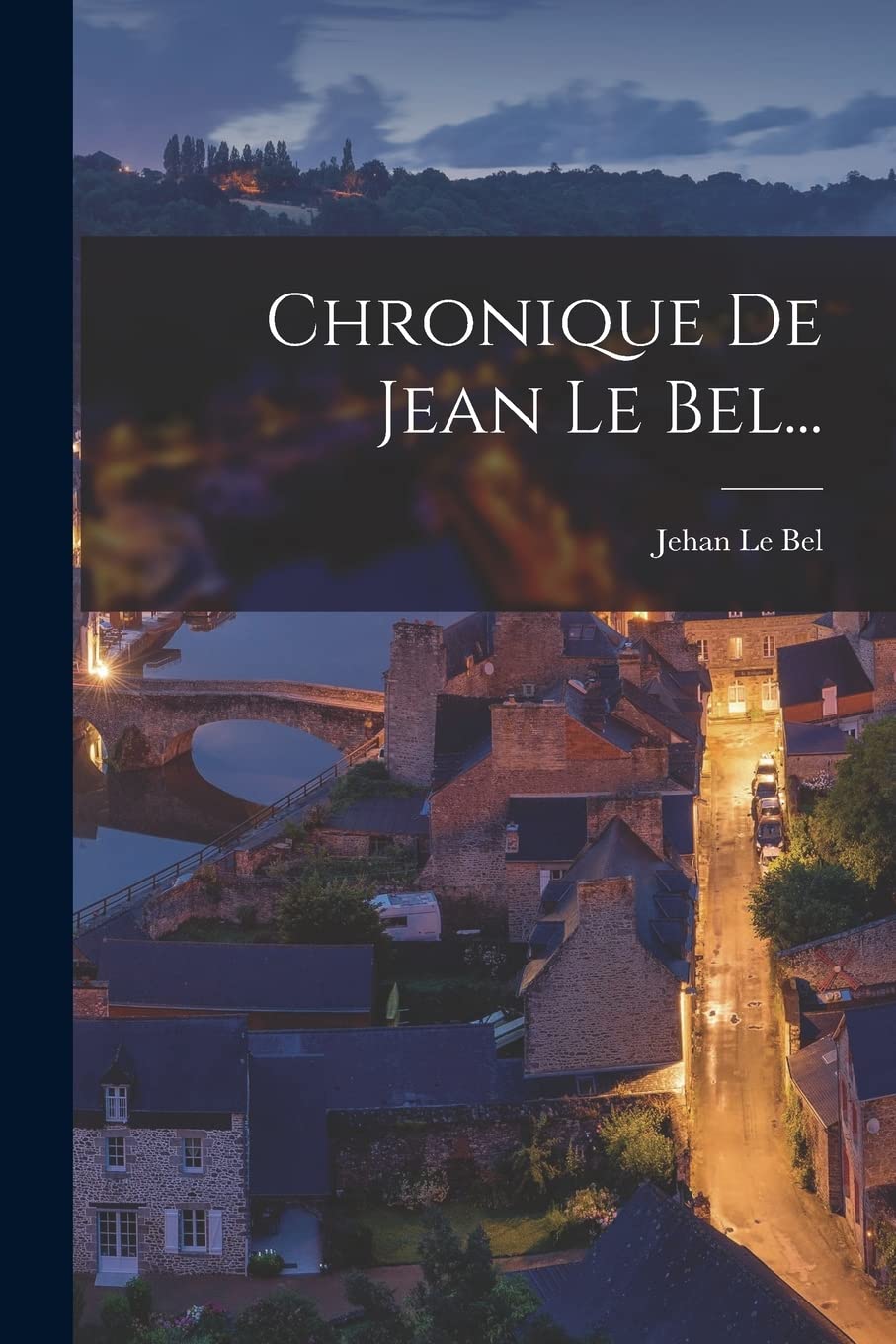 Chronique de Jean le Bel (Paperback)