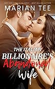 The Italian Billionaire's Abandoned Wife (A Painful Kind of Love)