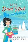Mrs. Saint Nick by Caroline Mickelson Mrs. Saint Nick by Caroline Mickelson