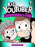 Kid Youtuber 9: Everything is Fine (a hilarious adventure for children ages 9-12): From the Creator of Diary of a 6th Grade Ninja