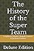 The History of the Super Team by Abigail Connor