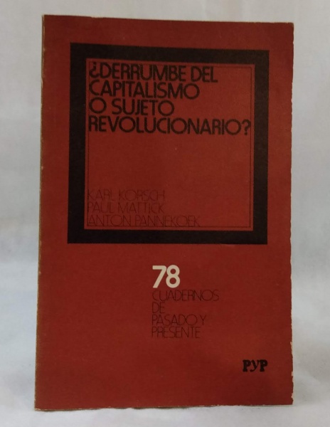 ¿Derrumbe del capitalismo o sujeto revolucionario? (Cuadernos de Pasado y Presente, #78)