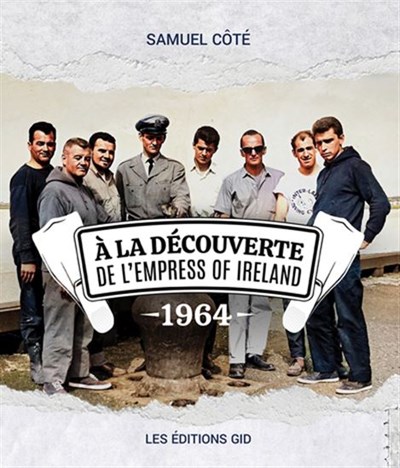 À la découverte de l’empress of ireland, 1964 (Paperback)