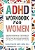 ADHD Workbook for Women: Proven Exercises & Strategies to Improve Executive Functioning, Focus and Motivation. Essential Life Skills for Women with ADHD