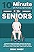 10-Minute Chair Exercises for Seniors; 7 Simple Workout Routines for Each Day of the Week. 70+ Illustrated Exercises with Video demos for Cardio, Core, ... Simple Home Workouts for Seniors Book 1)