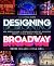 Designing Broadway: How Derek McLane and Other Acclaimed Set Designers Create the Visual World of Theatre