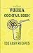 VODKA COCKTAILS BOOK - 100 ...