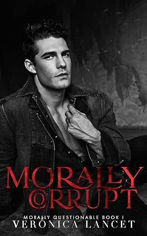 Morally Corrupt (Morally Questionable, #1)