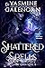 Shattered Spells A Wild Hunt Adventure (Night Queen Book 2) by Yasmine Galenorn