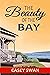 The Beauty of the Bay by Casey Swan