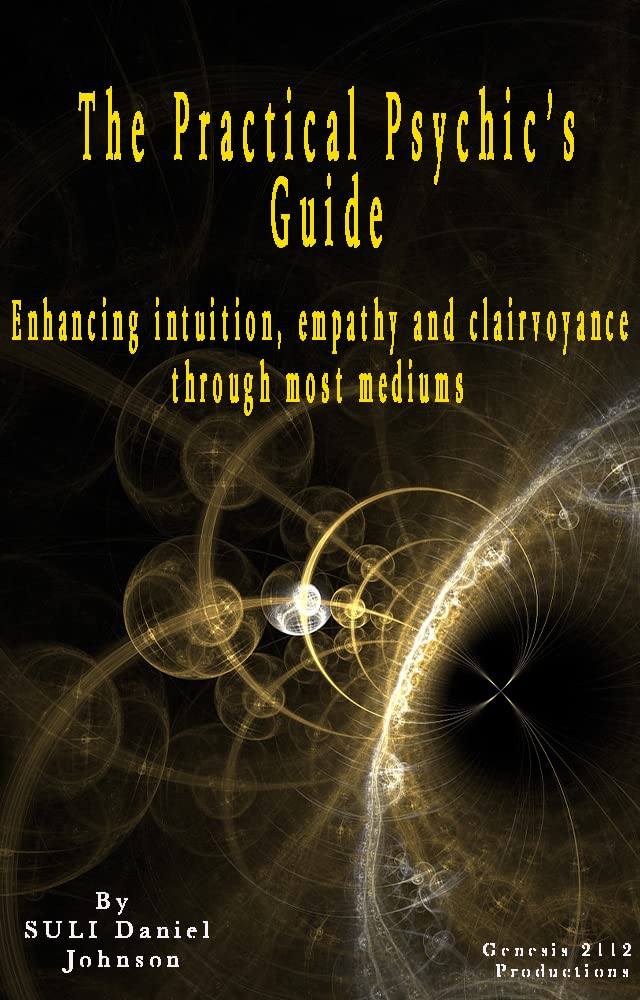 The Practical Psychic’s Guide: Enhancing intuition, empathy and clairvoyance through most mediums (Kindle Edition)