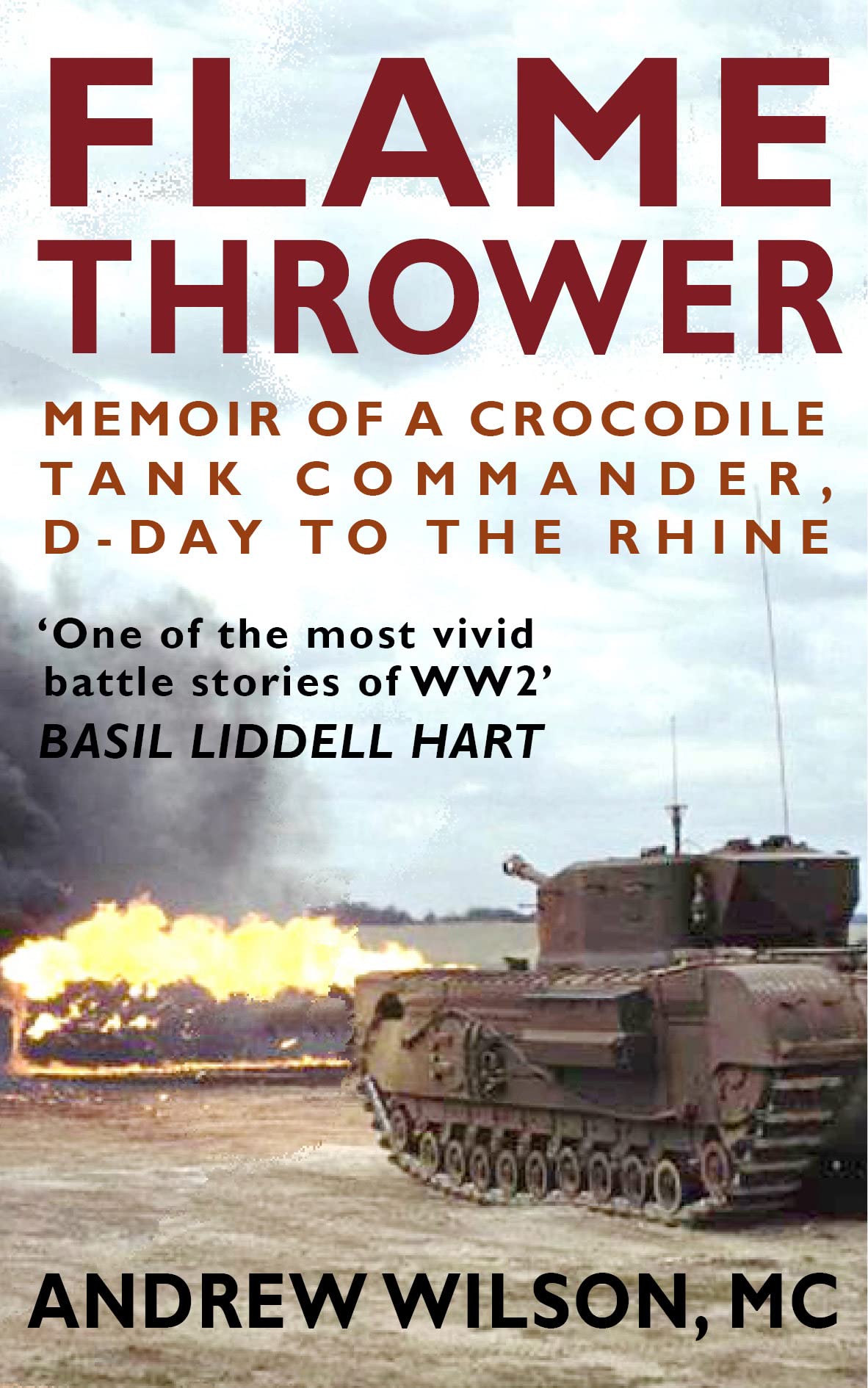 Flame Thrower: Memoir of a Crocodile Tank Commander, D-Day to the Rhine (Kindle Edition)