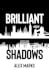 Brilliant Shadows