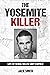 The Yosemite Killer: Life of Serial Killer Cary Stayner