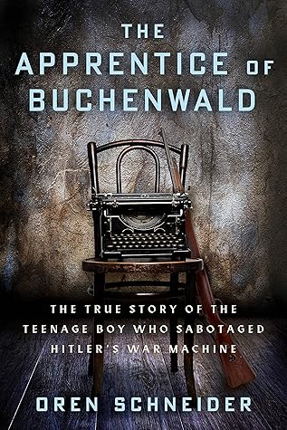 The Apprentice of Buchenwald: The True Story of the Teenage Boy Who