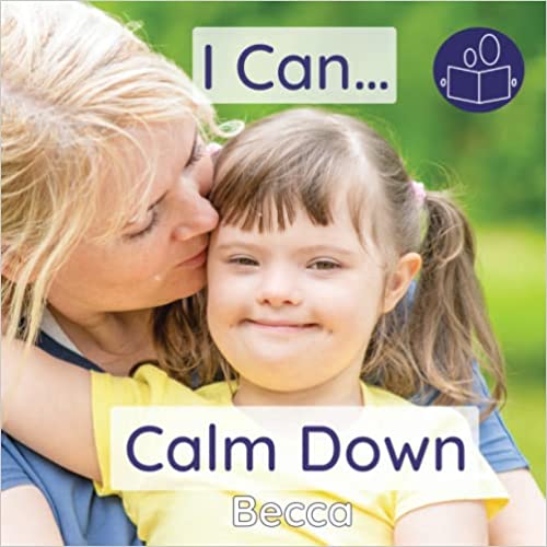 I Can Calm Down: A gentle introduction to Social & Emotional Learning, as told through the story of a child’s frustration with a broken toy. (Becca’s ‘I Can Do It!’ Books)