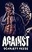 AGAINST by Scarlett Reese Reese