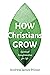 How Christians Grow: Spirit...