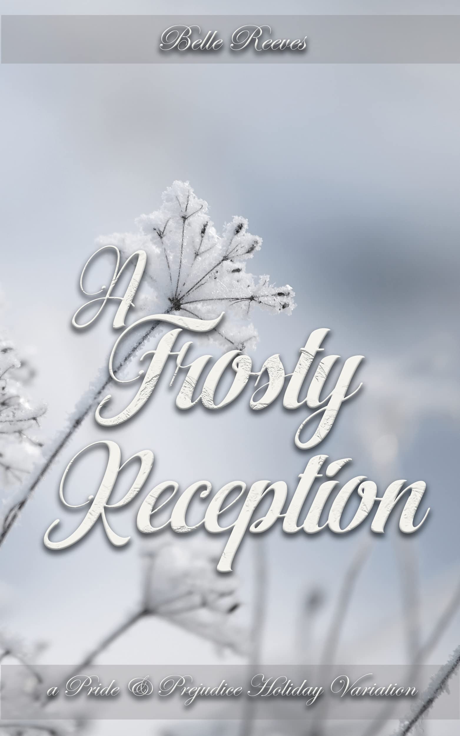 A Frosty Reception: A Pride and Prejudice Holiday Variation (Kindle Edition)