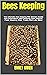 Bees Keeping : The Ultimate Bee Keeping Pet Owners Guide And Information: Bee Keeping Care, Habitat, Food, Housing, Diet, Treats And Lots More