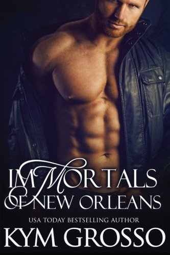 Immortals of New Orleans: Kade's Dark Embrace / Luca's Magic Embrace / Tristan's Lyceum Wolves / Logan's Acadian Wolves