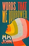 Words That We Borrowed: The Poems