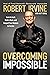 Overcoming Impossible: Learn to Lead, Build a Team, and Catapult Your Business to Success