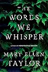 The Words We Whisper by Mary Ellen Taylor