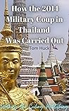 Book cover for How The 2014 Military Coup In Thailand Was Carried Out (Thailand History 2010s Book 2)