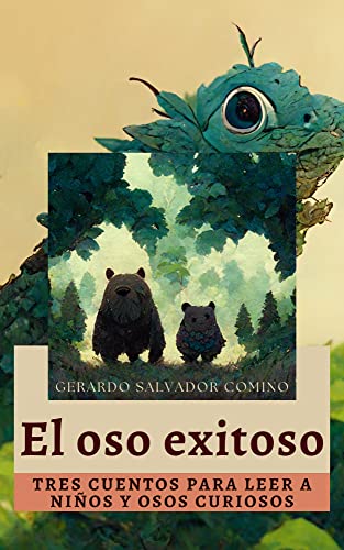 El oso exitoso: Tres cuentos para leer a niños y osos curiosos