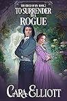 To Surrender To A Rogue (Circle of Sin, #2) To Surrender To A Rogue (Circle of Sin, #2)