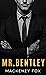 Mr. Bentley by Mackenzy Fox Mr. Bentley by Mackenzy Fox