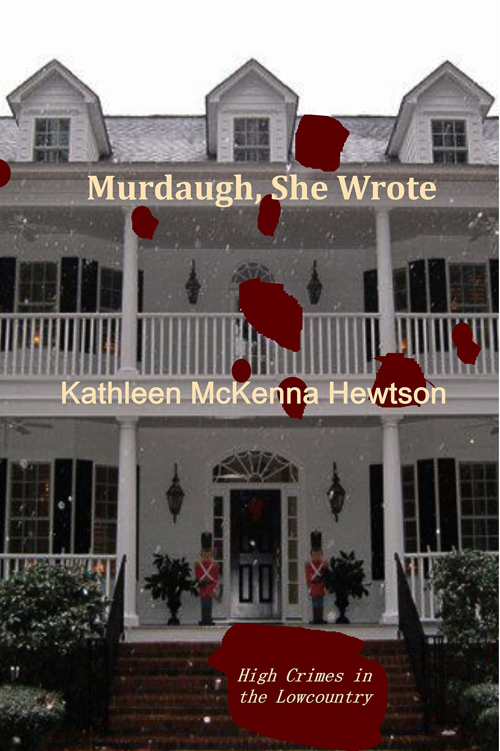 Murdaugh, She Wrote: A Tale of High Crimes in the Lowcountry (Kindle Edition)