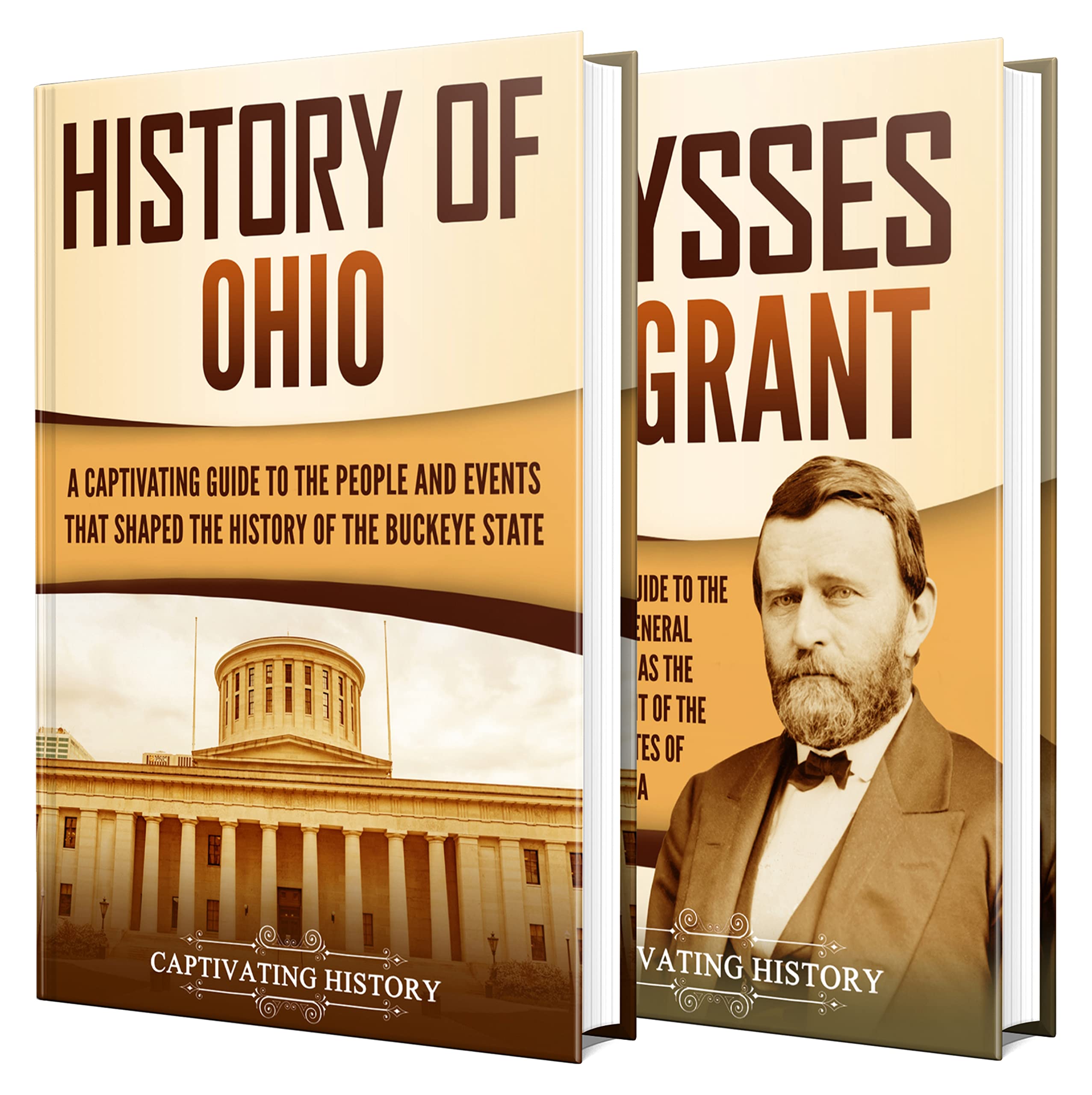 Ohio: A Captivating Guide to the History of Ohio and Ulysses S. Grant (The History of U.S. States)
