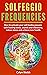 Solfeggio Frequencies: How ...