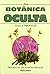 Botánica oculta : tratado d...