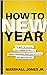 How To New Year No Guilt. No Excuses. Just 7 Simple Practices To Replace Resolutions, Realize Your Potential, and Appreciate Life. by Marshall Jones Jr.