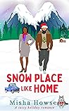 Snow Place Like Home by Misha Howse