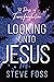 Looking Unto Jesus by Steve Foss