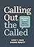 Calling Out the Called: Discipling Those Called to Ministry Leadership