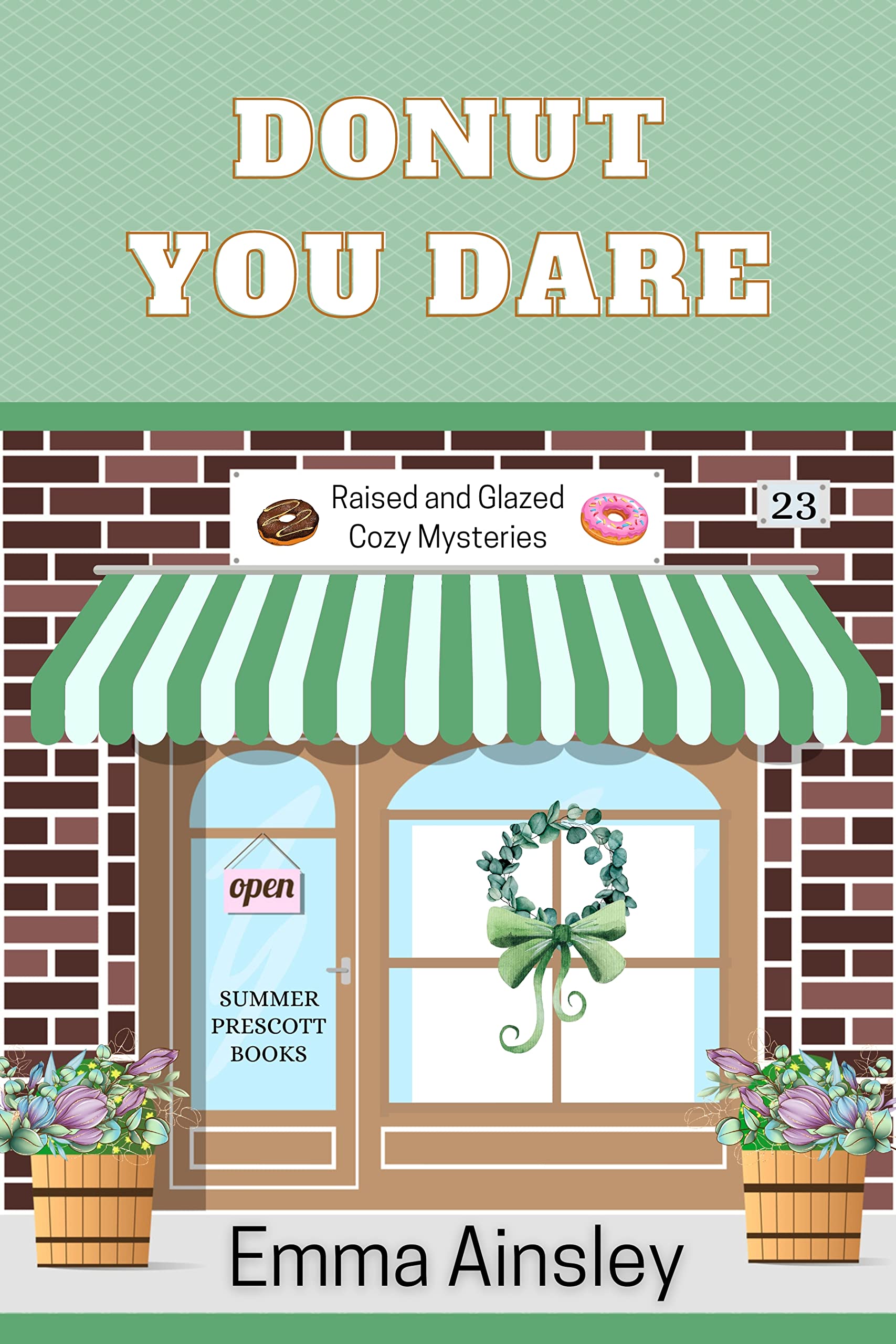 Donut You Dare (Raised and Glazed Cozy Mysteries Book 23)