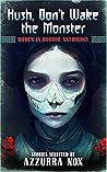 Hush, Don't Wake the Monster by Azzurra Nox