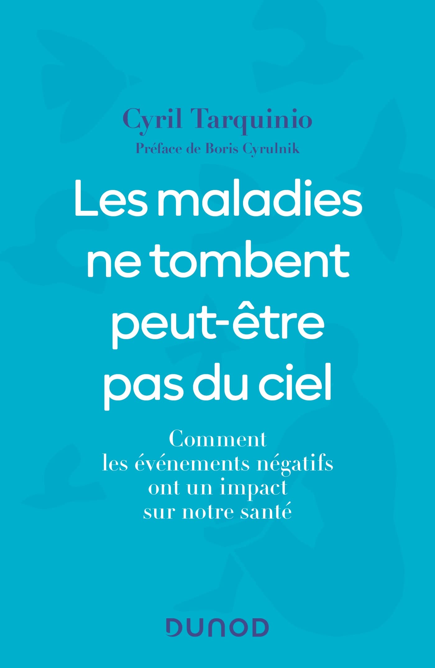 Les maladies ne tombent peut-être pas du ciel: Comment les événements négatifs ont un impact sur notre santé (Paperback)
